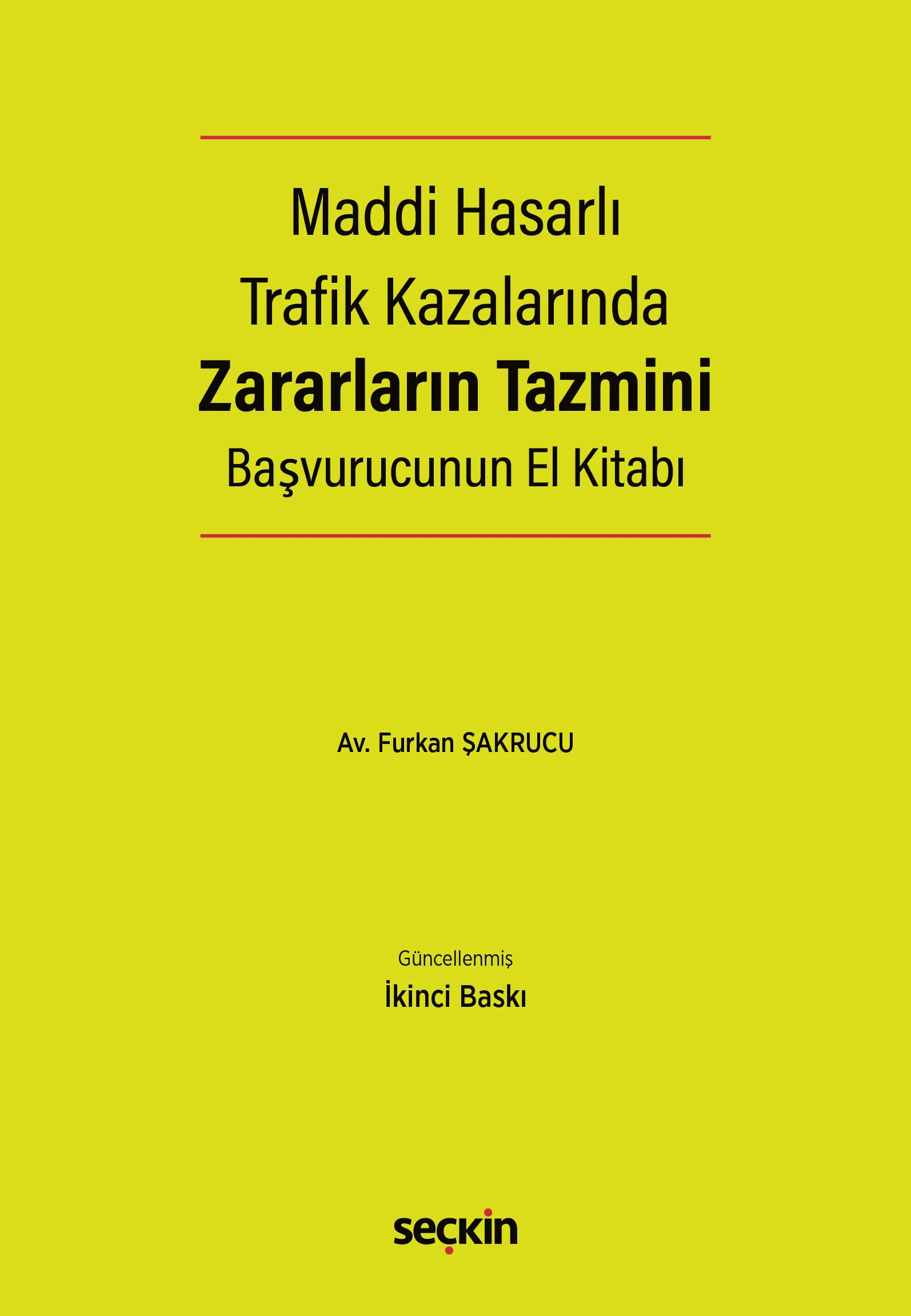 Seçkin Yayınevi Maddi Hasarlı Trafik Kazalarında Zararların Tazmini Başvurucunun El Kitabı (Furkan Şakrucu)