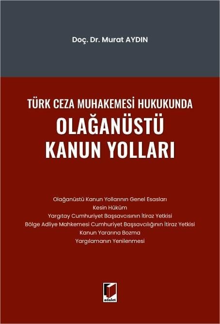 Adalet Yayınevi Türk Ceza Muhakemesi Hukukunda Olağanüstü Kanun Yolları (Murat Aydın)