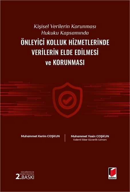Adalet Yayınevi Kişisel Verilerin Korunması Hukuku Kapsamında Önleyici Kolluk Hizmetlerinde Verilerin Elde Edilmesi ve Korunması Muhammet Kerim Coşkun, Muhammet Yasin Coşkun