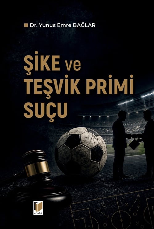 Adalet Yayınevi Şike ve Teşvik Primi Suçu Yunus Emre Bağlar Adalet Yayınevi Nisan 2026