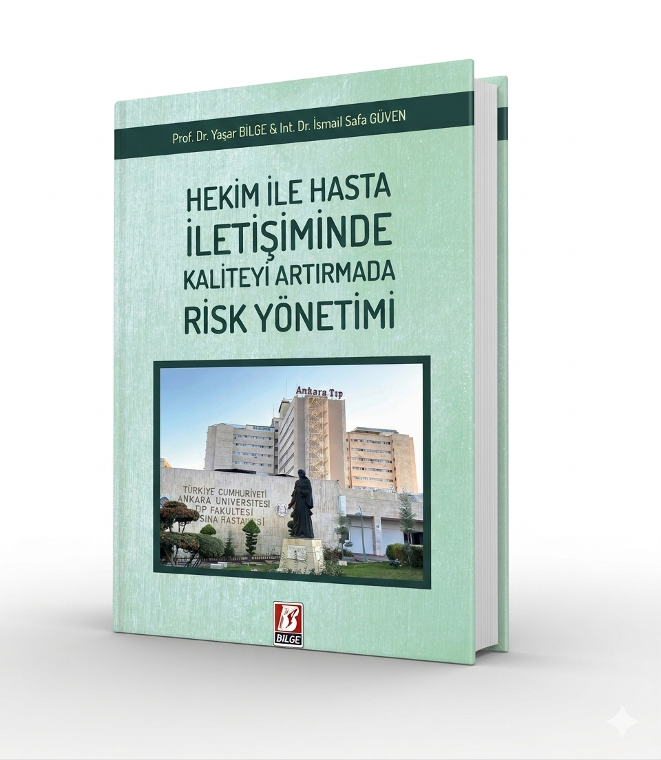 Bilge Yayınevi Hekim ile Hasta İletişiminde Kaliteyi Artırmada Risk Yönetimi Yaşar Bilge, İsmail Safa Güven 1. Baskı,  Mart 2026