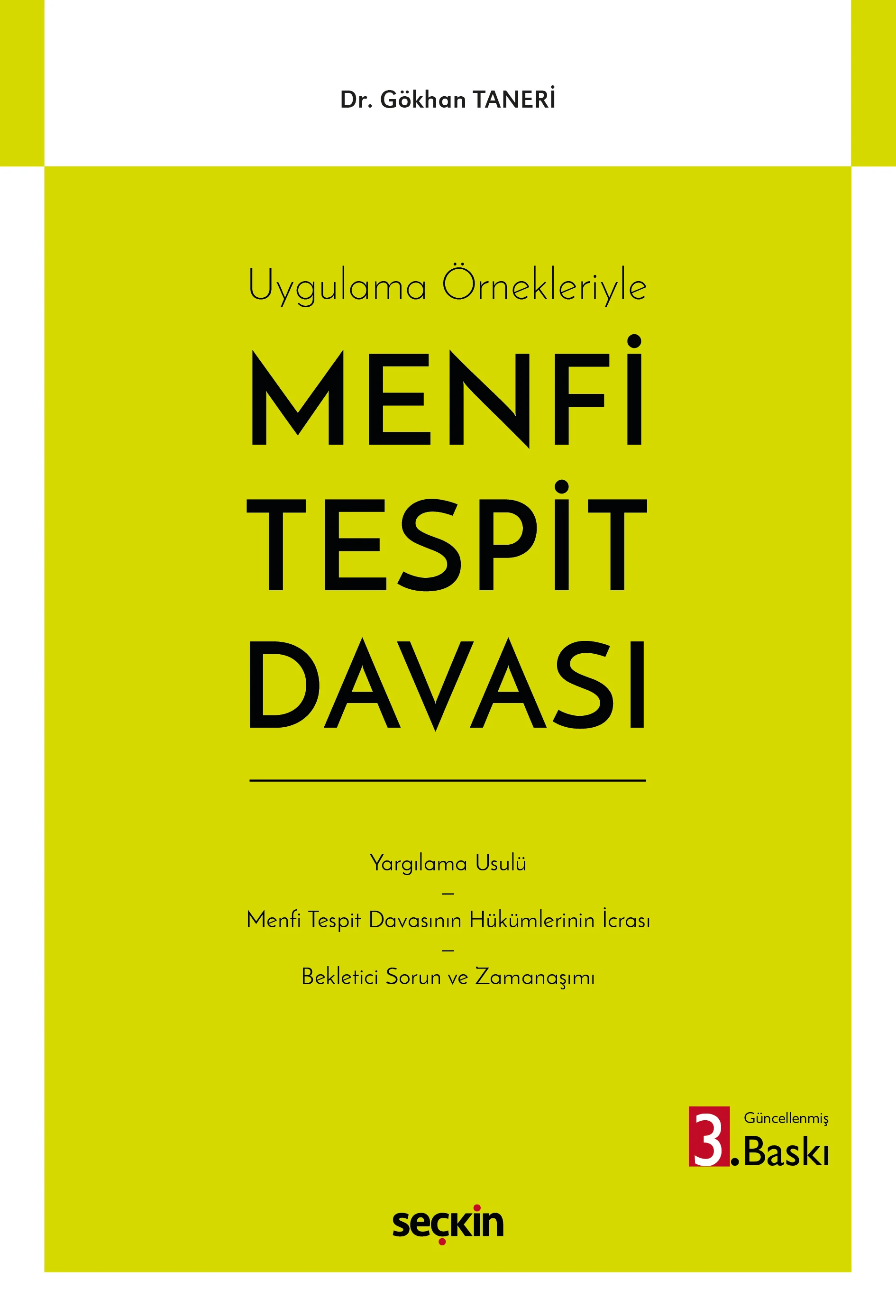 Seçkin Yayıncılık Uygulama Örnekleriyle Menfi Tespit Davası Gökhan Taneri 3. Baskı,  Nisan 2026