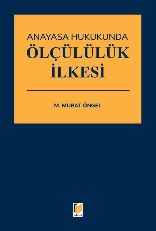 Adalet Yayınevi Anayasa Hukukunda Ölçülülük İlkesi Murat Öngel Mayıs 2026