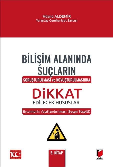 Adalet Yayınevi Bilişim Alanında Suçların Soruşturulması ve Kovuşturulmasında Dikkat Edilecek Hususlar