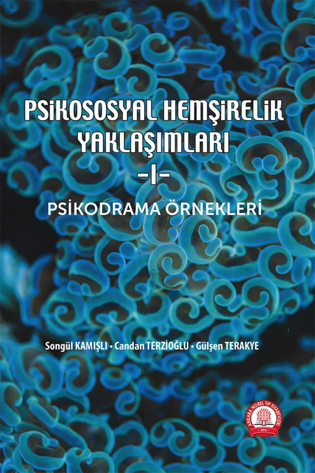 Psikososyal Hemşirelik Yaklaşımları-I Psikodrama Örnekleri /Ankara Nobel Tıp Kitabevleri
