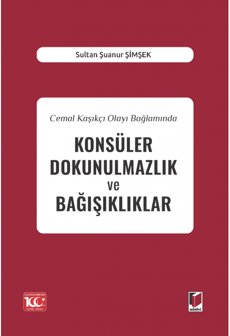 Adalet Yayınevi Cemal Kaşıkçı Olayı Bağlamında Konsüler Dokunulmazlık ve Bağışıklıklar