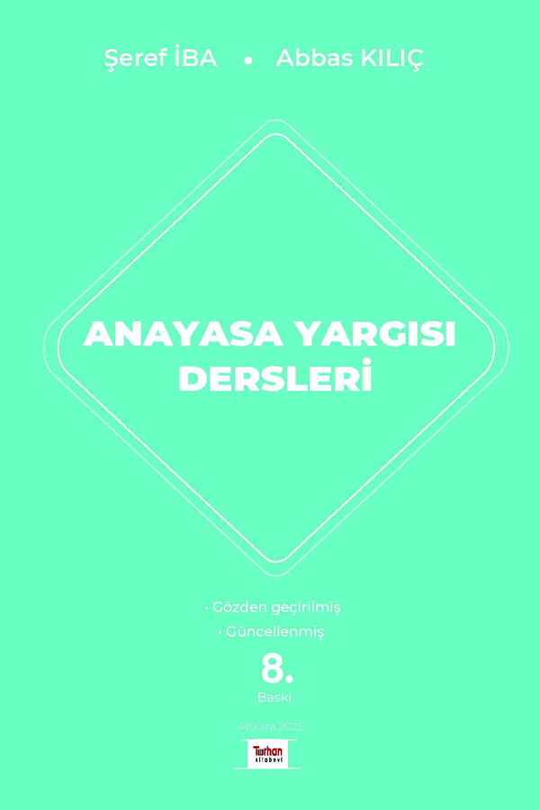 Turhan Kitabevi Anayasa Yargısı Dersleri (Şeref İba,Abbas Kılıç) Şeref İba