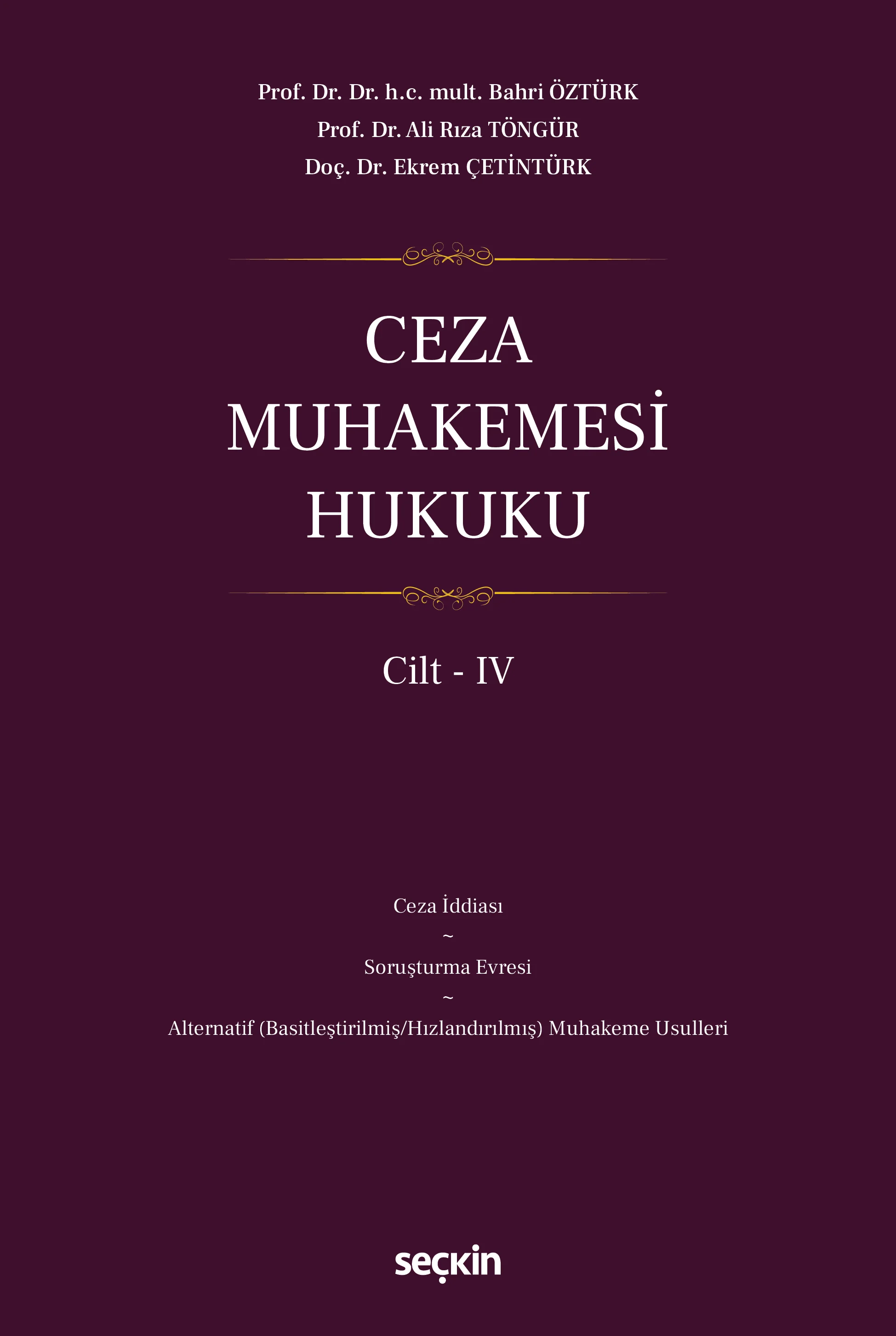 Seçkin Yayıncılık Ceza Muhakemesi Hukuku Cilt  IV Bahri Öztürk, Ali Rıza Töngür, Ekrem Çetintürk 1. Baskı,  Mart 2026