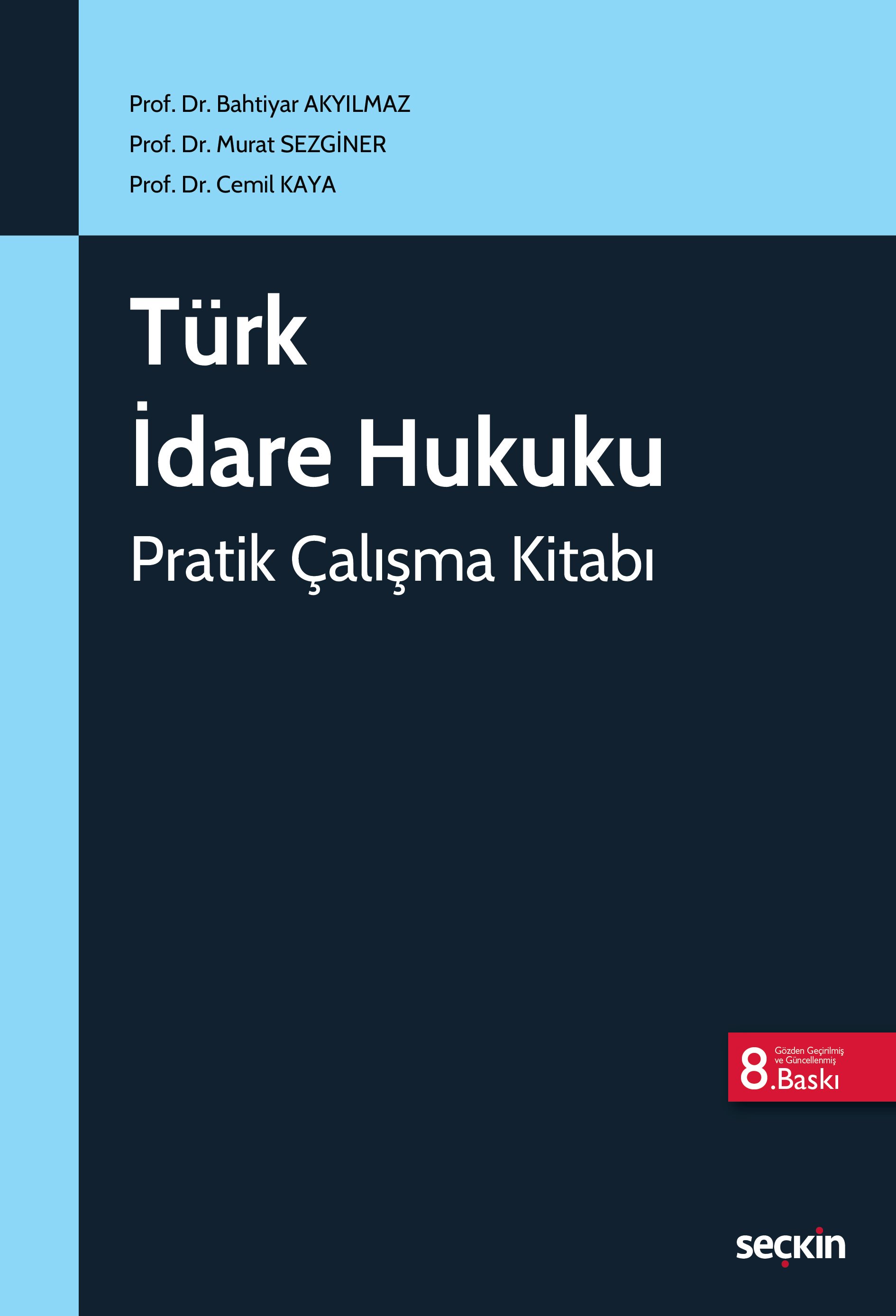 Seçkin Yayınevi Türk İdare Hukuku Pratik Çalışma Kitabı (Bahtiyar Akyılmaz) Murat Sezginer/Cemil Kaya Seçkin Yayınları