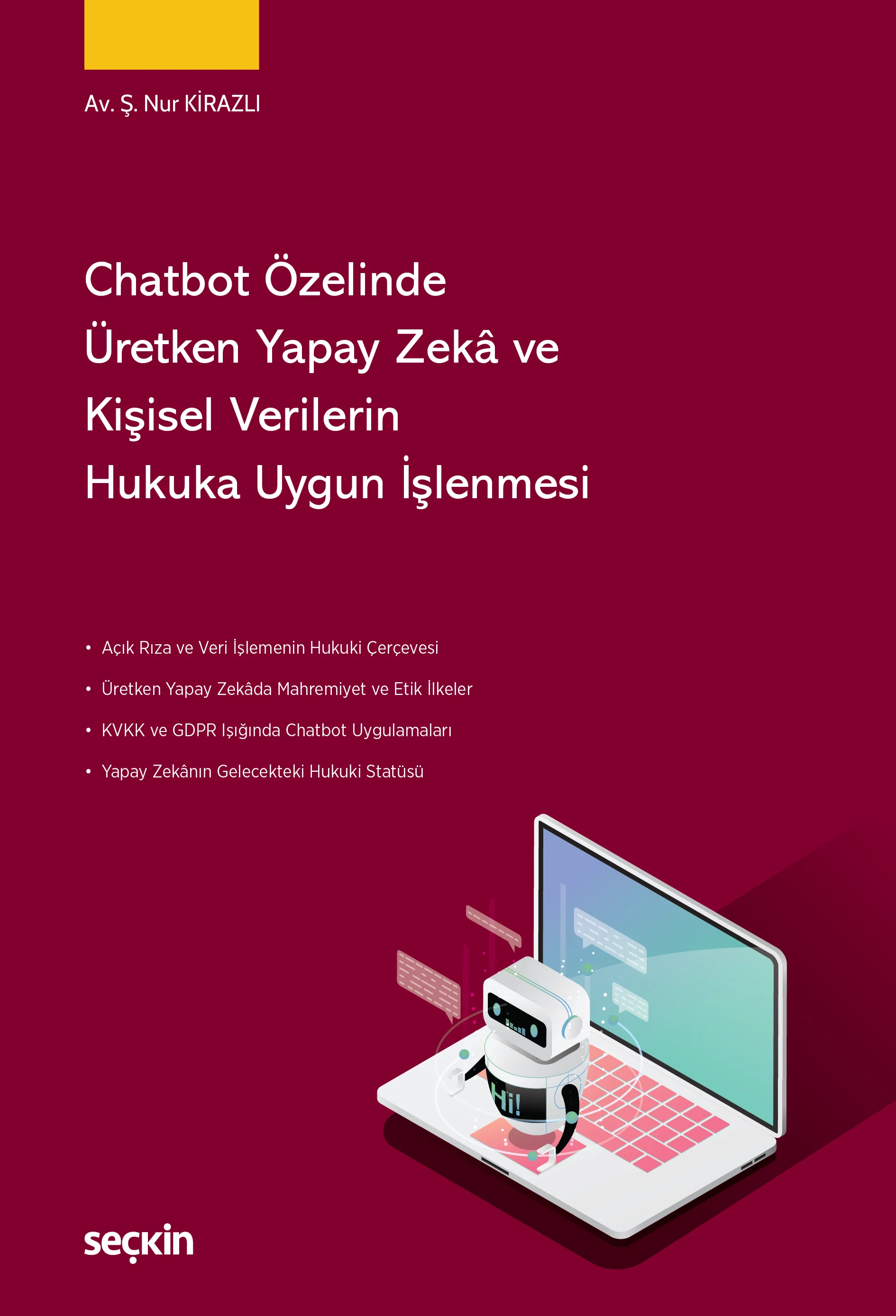 Seçkin Chatbot Özelinde Üretken Yapay Zekâ ve Kişisel Verilerin Hukuka Uygun İşlenmesi - Nur Kirazlı Seçkin Yayınları