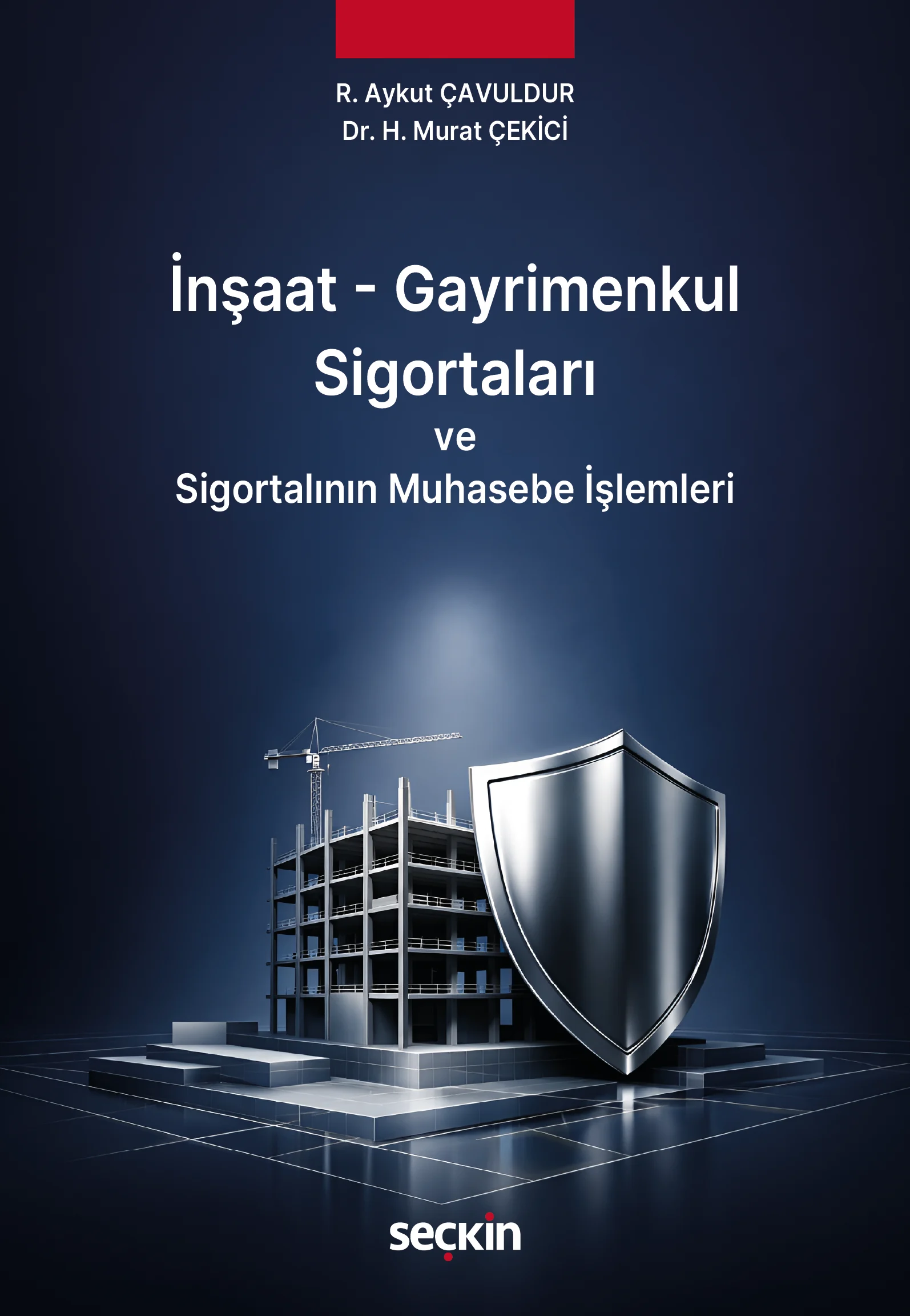 Seçkin Yayıncılık İnşaat  Gayrimenkul Sigortaları ve Sigortalının Muhasebe İşlemleri R. Aykut Çavuldur, H. Murat Çekici 1. Baskı,  Nisan 2026