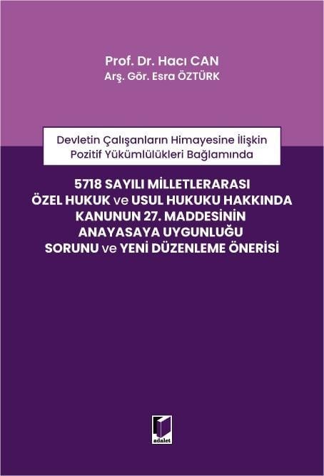 Adalet Yayınevi 5718 sayılı Milletlerarası Özel Hukuk ve Usul Hukuku Hakkında Kanunun 27. Maddesinin Anayasaya Uygunluğu Sorunu ve Yeni Düzenleme Önerisi (Esra Palabıyık)