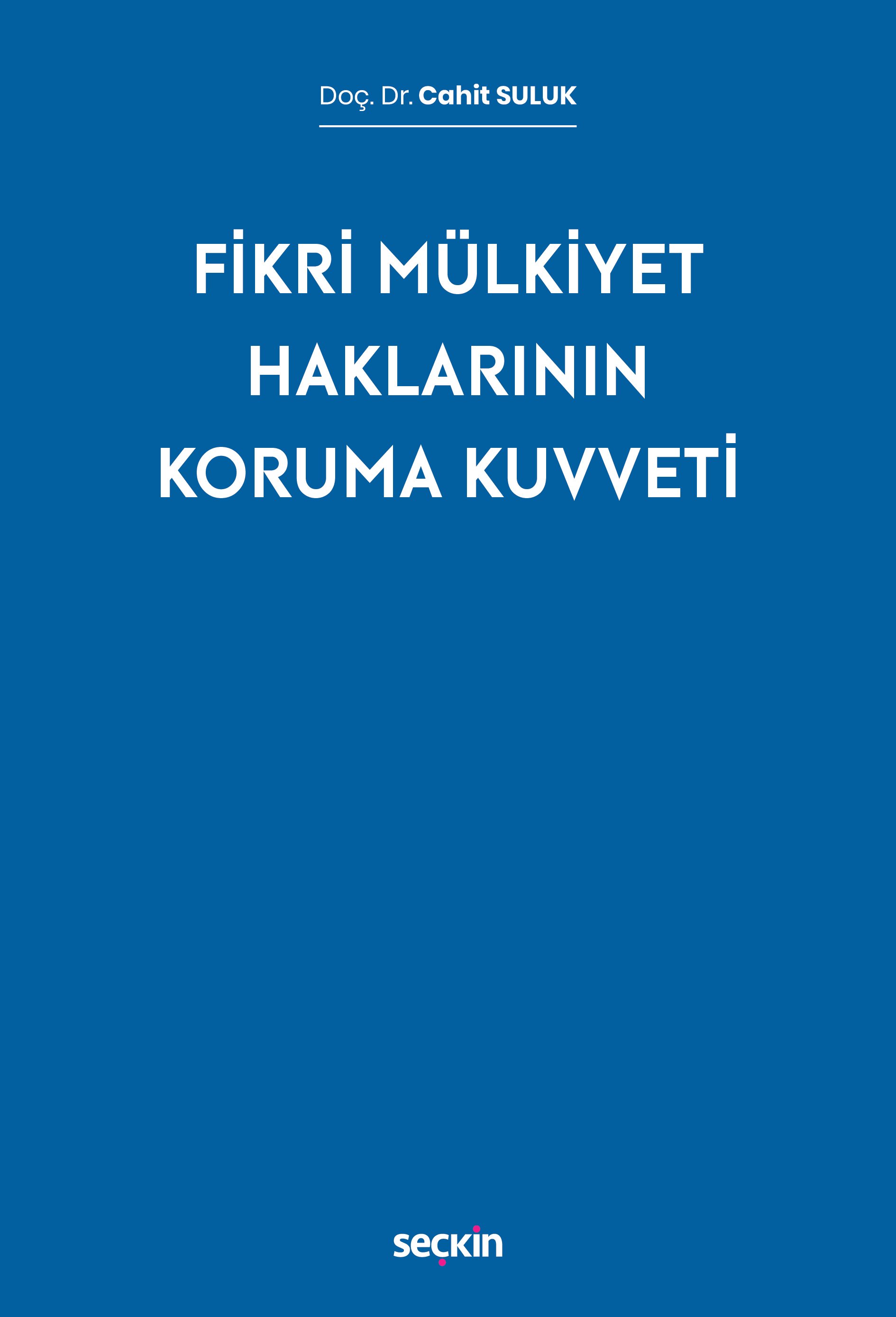 Seçkin Yayıncılık Fikri Mülkiyet Haklarının Koruma Kuvveti (Cahit Suluk)