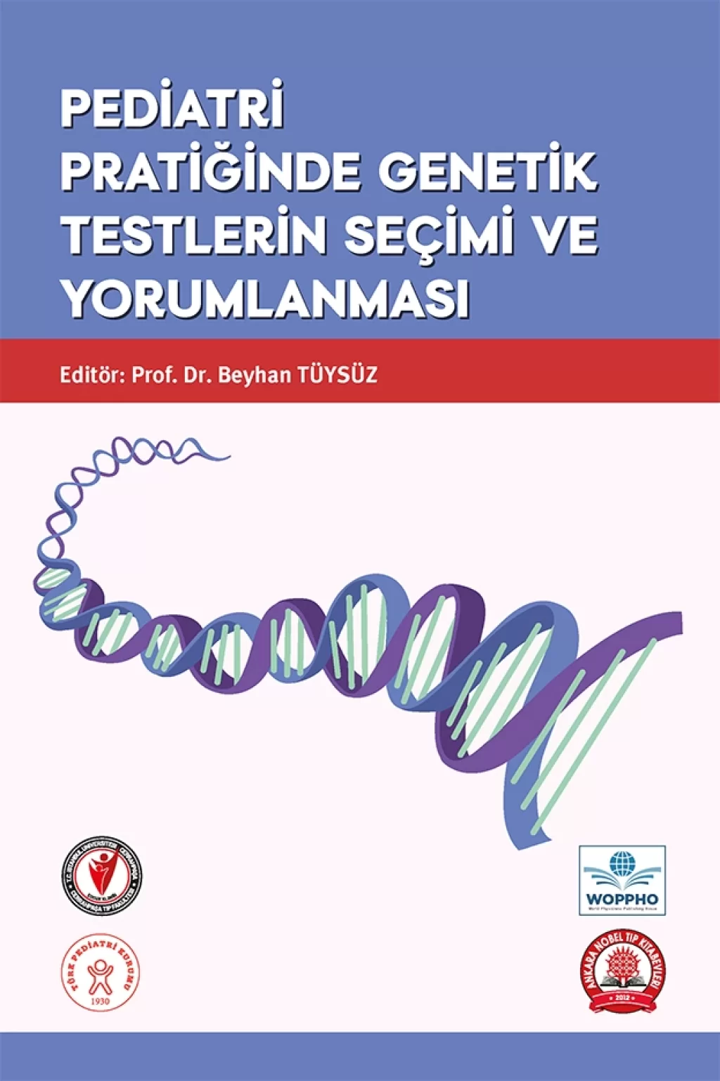 Pediatri Pratiğinde Genetik Testlerin Seçimi ve Yorumlanması (Beyhan TÜYSÜZ) Ankara Nobel Tıp Kitabevleri