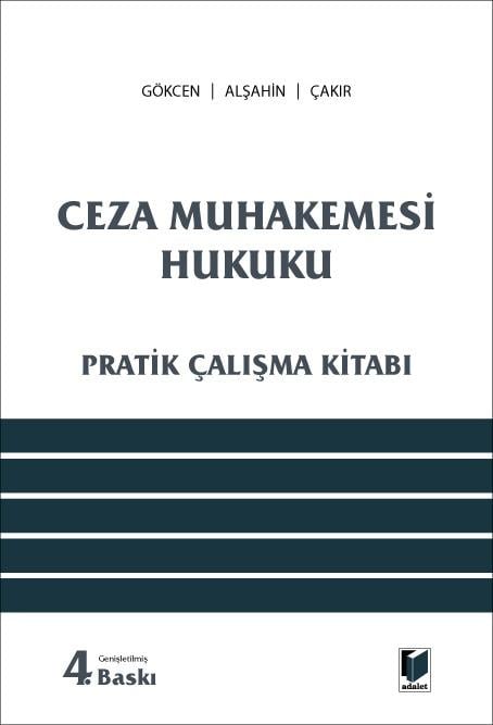 Adalet Yayınevi Ceza Muhakemesi Hukuku Pratik Çalışma Kitabı (Ahmet Gökcen, Emin Alşahin, Kerim Çakır)