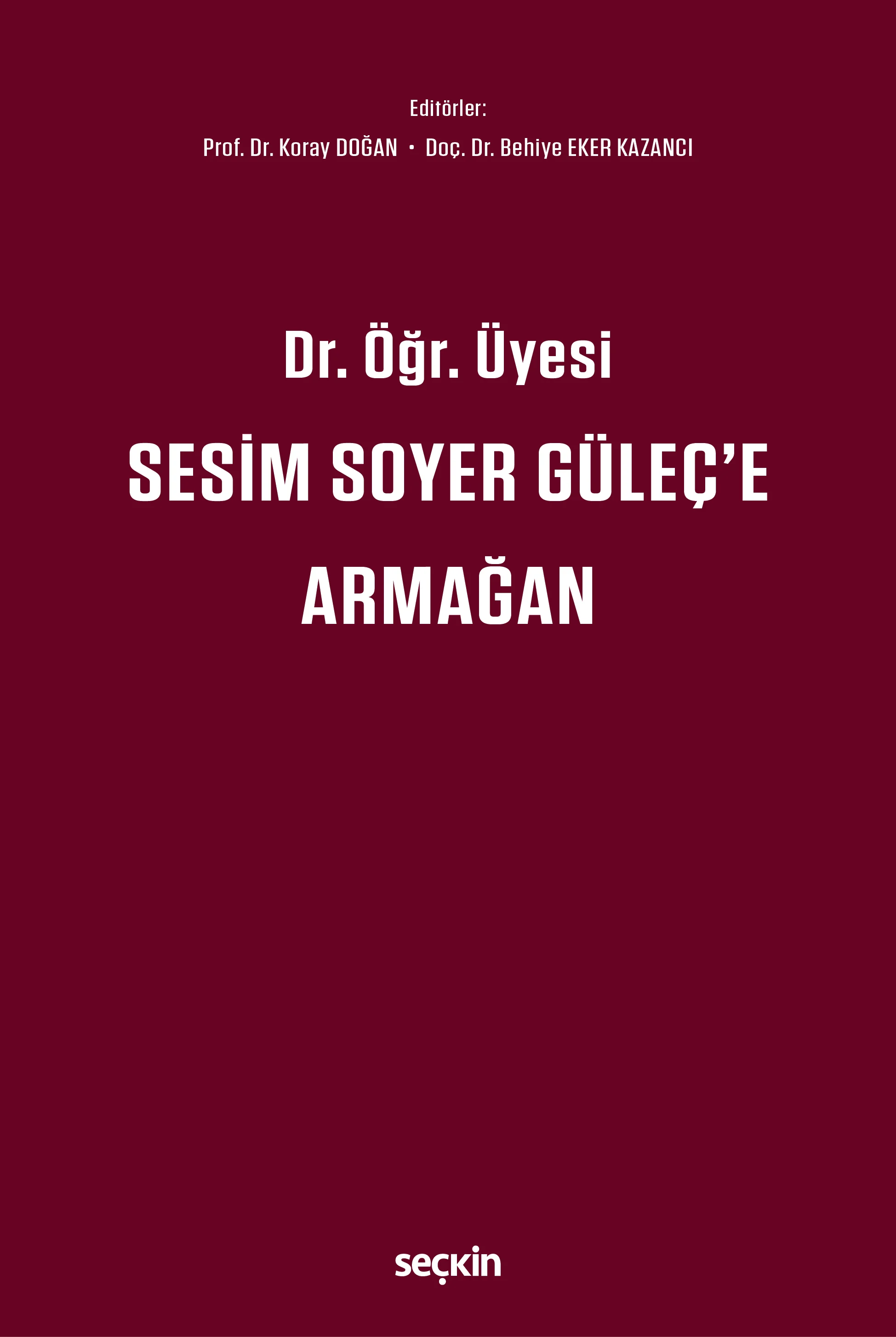 Seçkin Yayıncılık Dr. Öğr. Üyesi Sesim SOYER GÜLEÇ'e Armağan (Koray Doğan)
