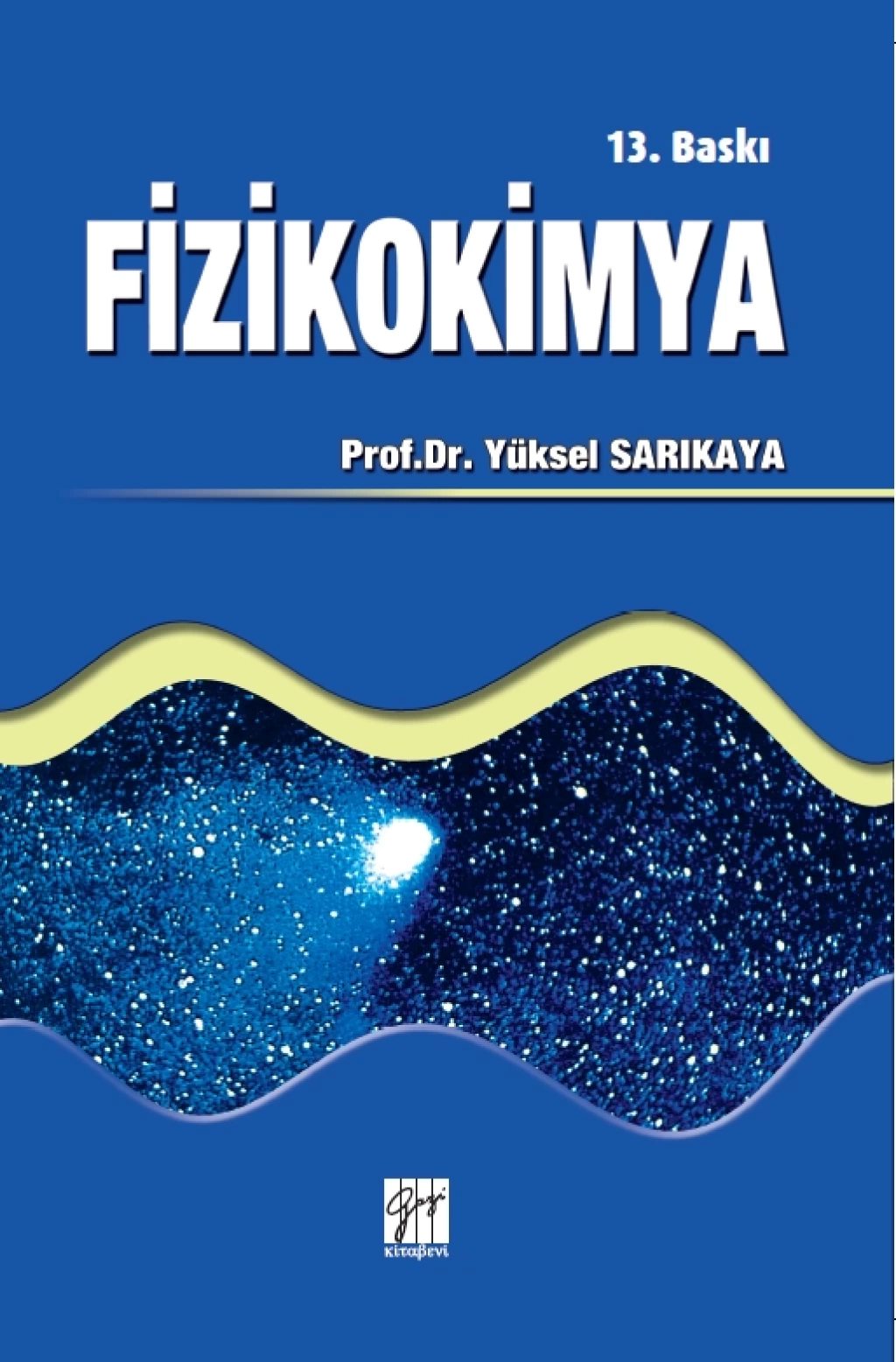 Gazi Kitabevi Fizikokimya 13. Baskı - Yüksel Sarıkaya Gazi Kitabevi