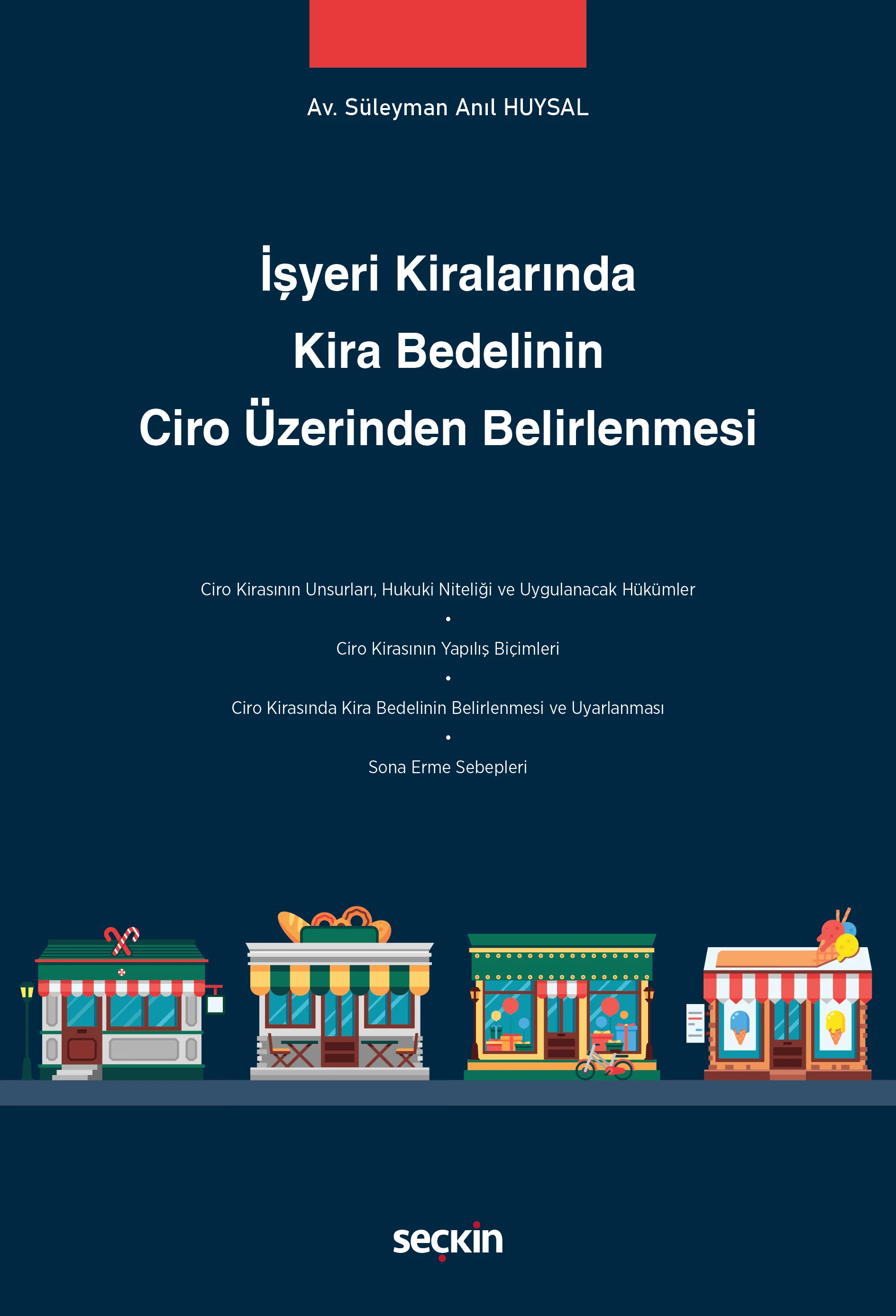 Seçkin Yayıncılık İşyeri Kiralarında Kira Bedelinin Ciro Üzerinden Belirlenmesi Av. Süleyman Anıl Huysal 1. Baskı,  Şubat 2026