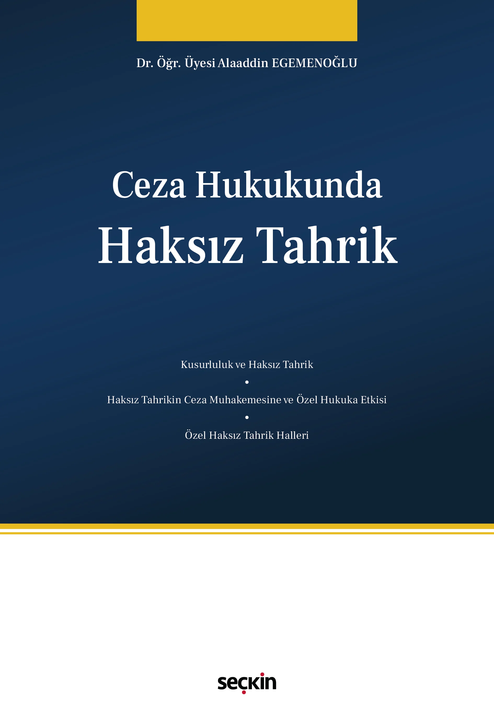 Seçkin Yayıncılık Ceza Hukukunda Haksız Tahrik Alaaddin Egemenoğlu 1. Baskı,  Mart 2026