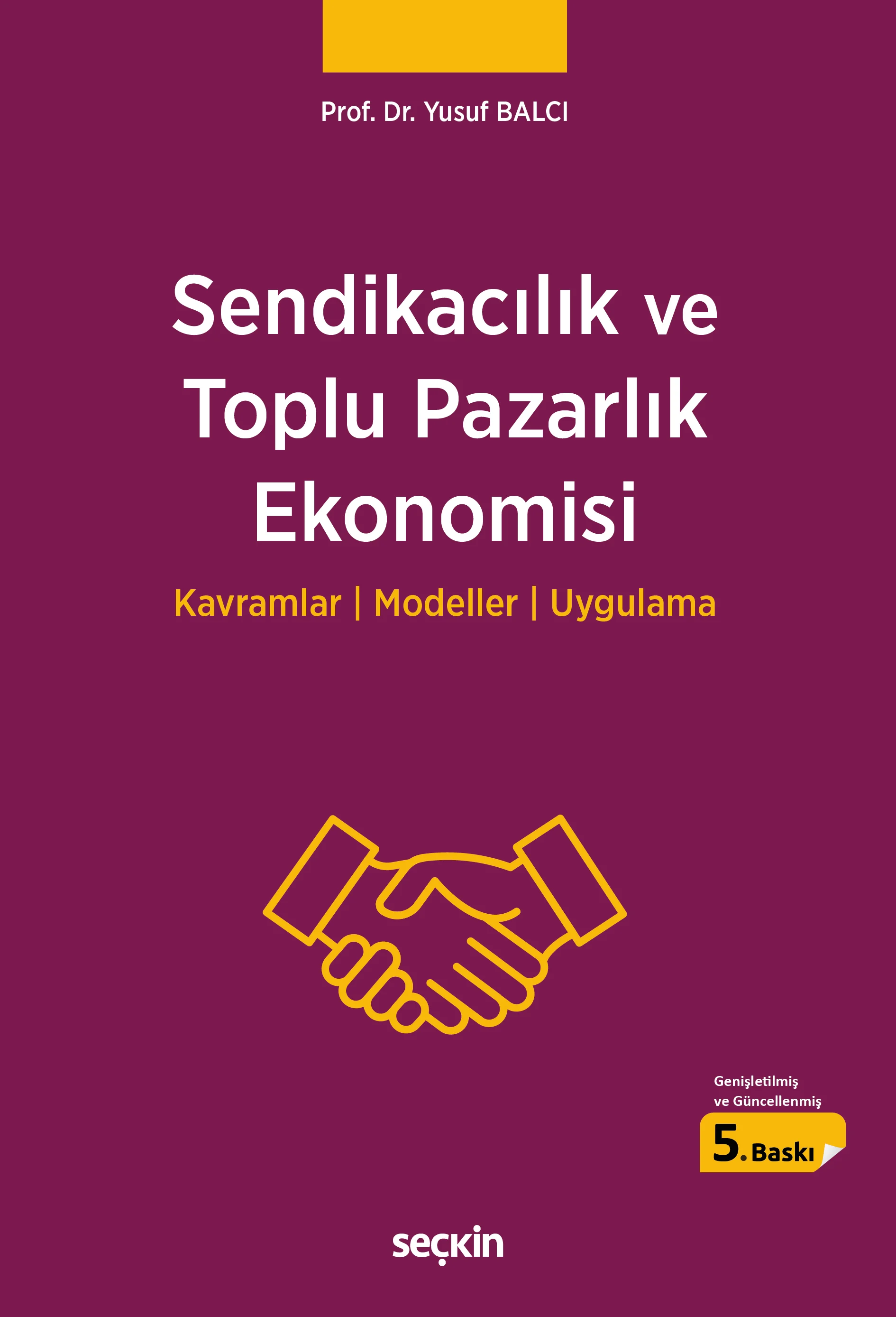 Seçkin Yayınevi Sendikacılık ve Toplu Pazarlık Ekonomisi (Yusuf Balcı)
