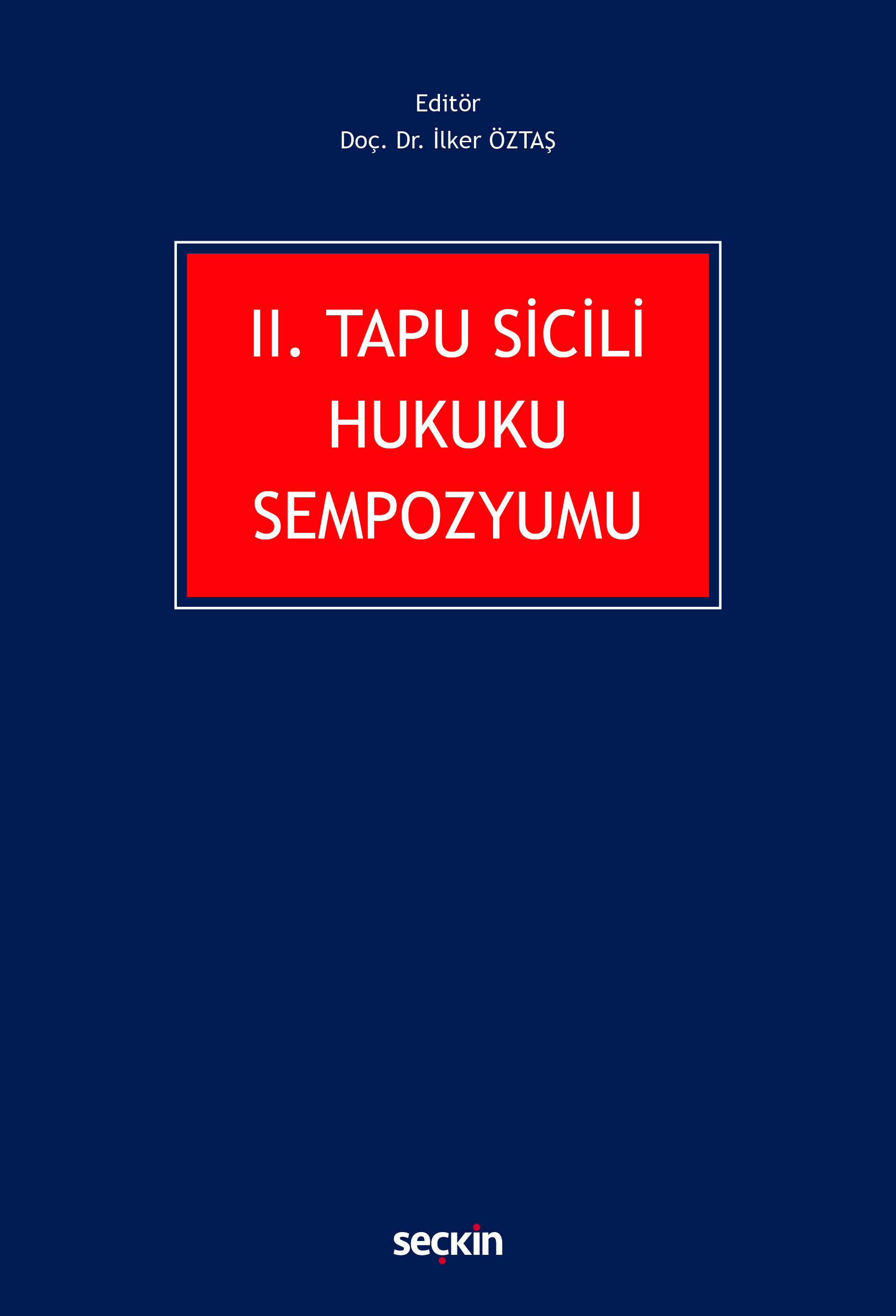 Seçkin Yayıncılık II. Tapu Sicili Hukuku Sempozyumu İlker Öztaş 1. Baskı,  Eylül 2025