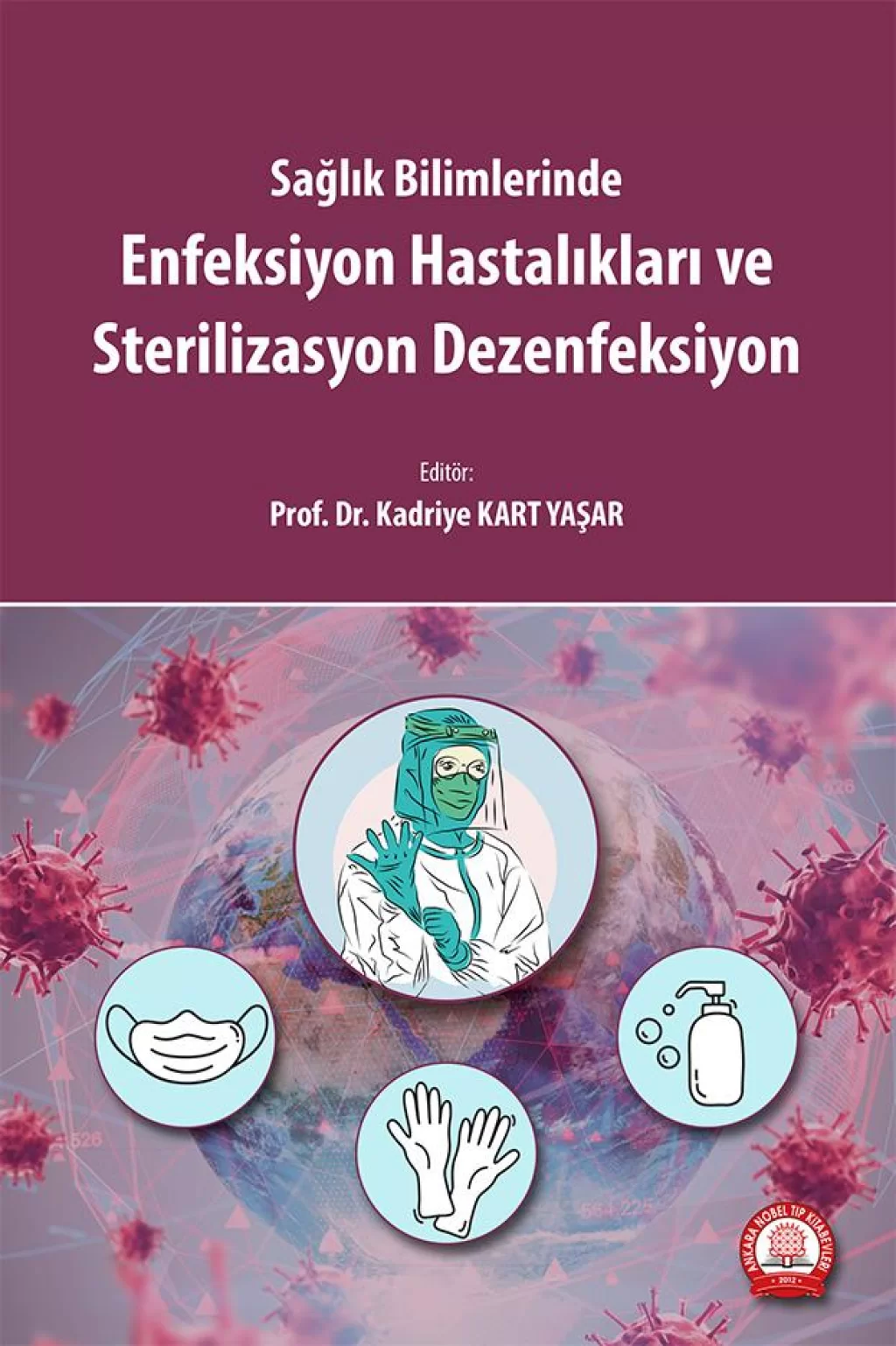 Enfeksiyon Hastalıkları ve Sterilizasyon Dezenfeksiyon /Ankara Nobel Tıp Kitabevleri
