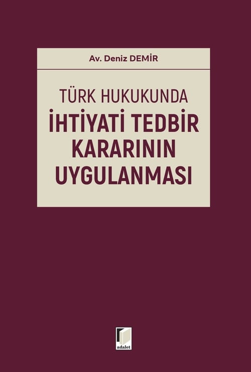 Adalet Yayınevi Türk Hukukunda İhtiyati Tedbir Kararının Uygulanması Deniz Demir Haziran 2026