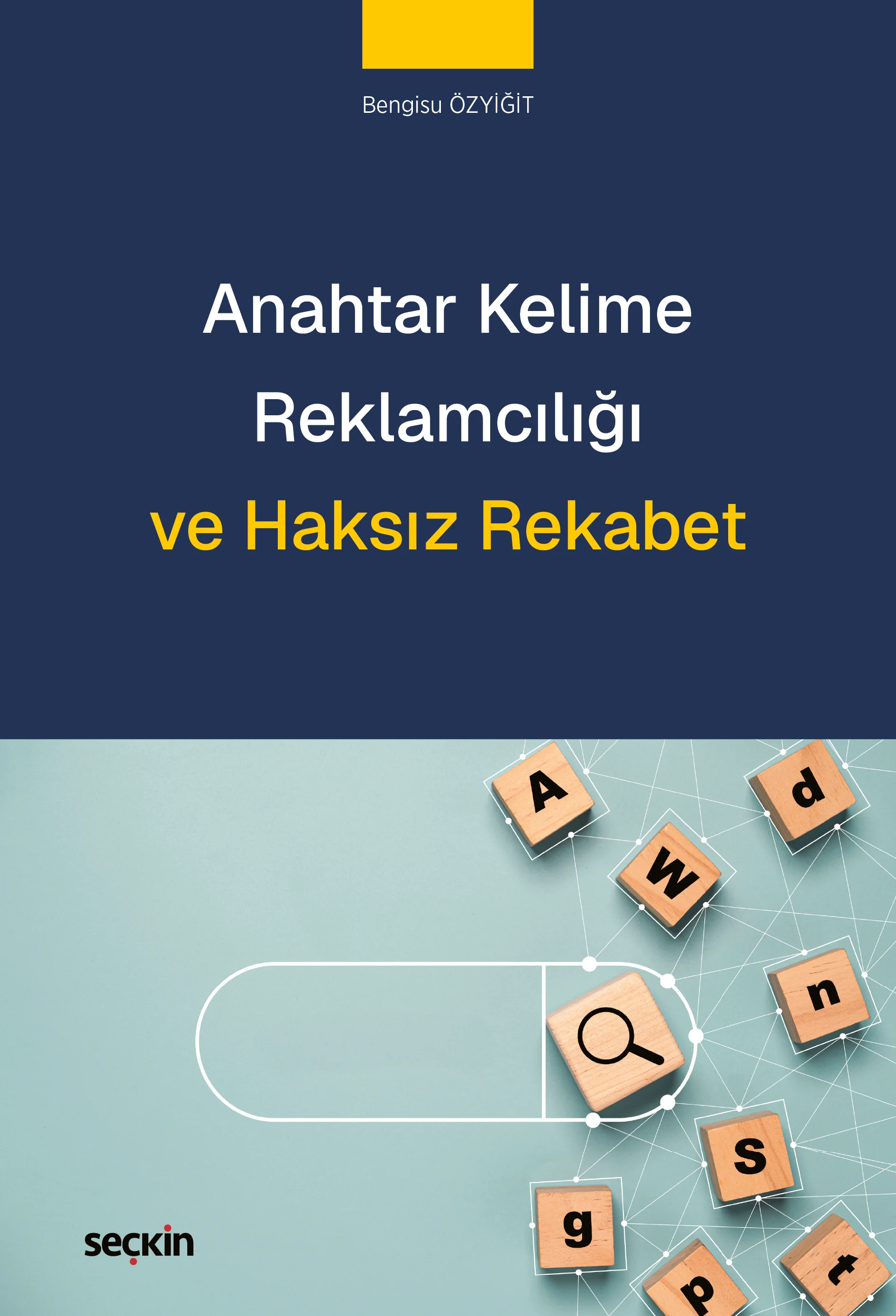 Seçkin Yayınevi Anahtar Kelime Reklamcılığı ve Haksız Rekabet (Bengisu Özyiğit)