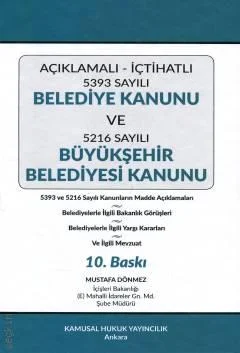 Kamusal Hukuk Yayınları Açıklamalı  İçtihatlı Belediye Kanunu ve Büyükşehir Belediyesi Kanunu (Mustafa Dönmez)