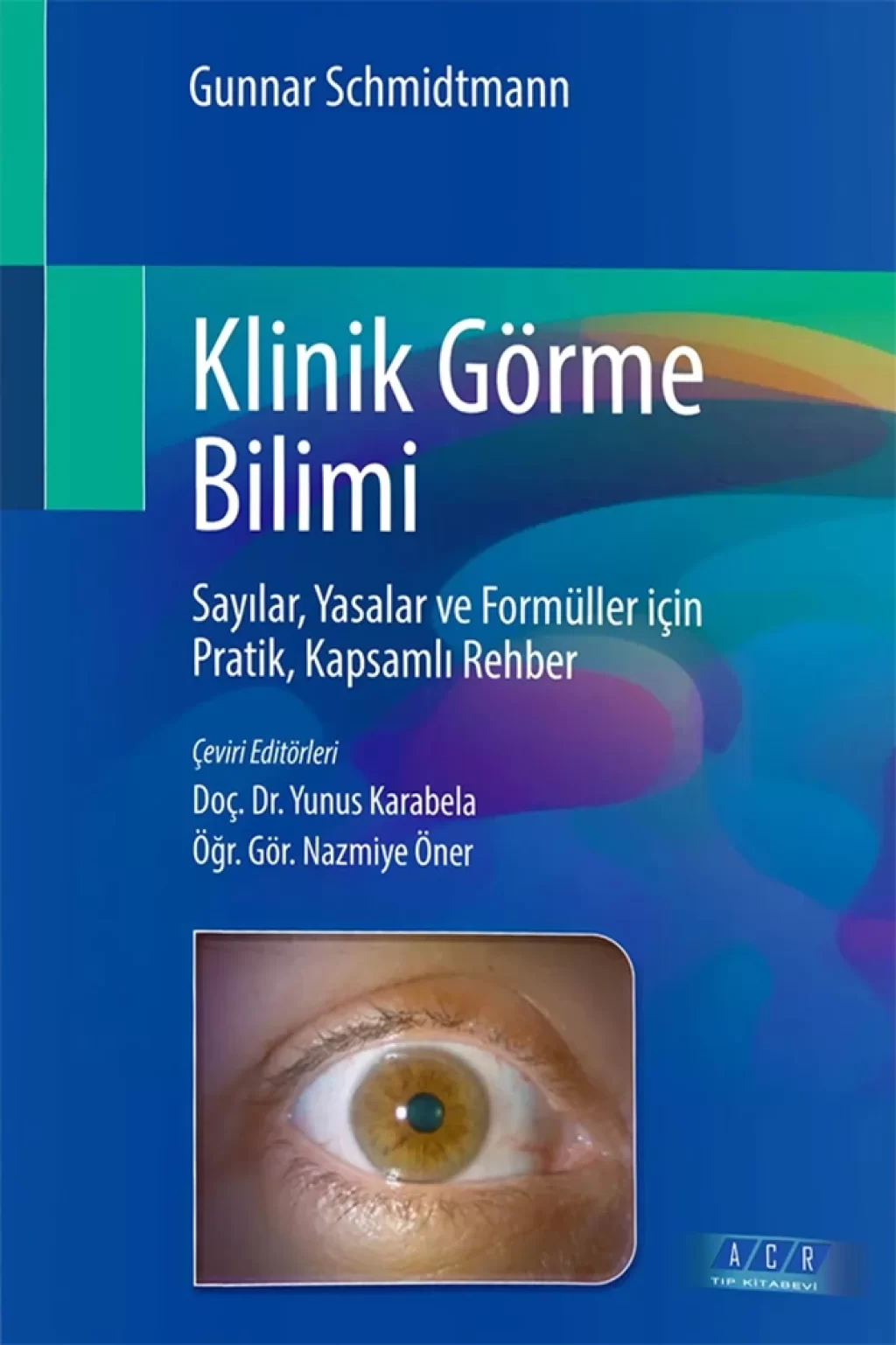 ACR Tıbbi Yayın Klinik Görme Bilimi /Yunus Karabela , Nazmiye Öner