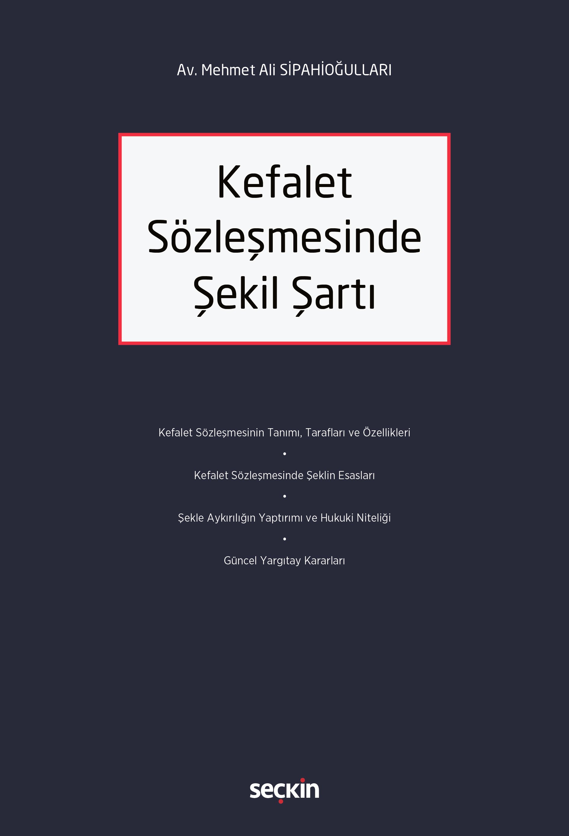 Seçkin Kefalet Sözleşmesinde Şekil Şartı - Mehmet Ali Sipahioğulları Seçkin Yayınları
