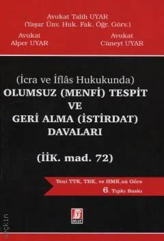 Bilge Yayınları İcra ve İflas Hukukunda Olumsuz (Menfi) Tespit ve Geri Alma (İstirdat) Davaları Talih Uyar,Alper Uyar,Cüneyt Uyar 6. Baskı,  Eylül 2025