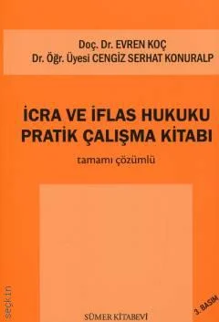 Sümer Kitabevi İcra ve İflas Hukuku Pratik Çalışma Kitabı (Evren Koç) Cengiz Serhat Konuralp