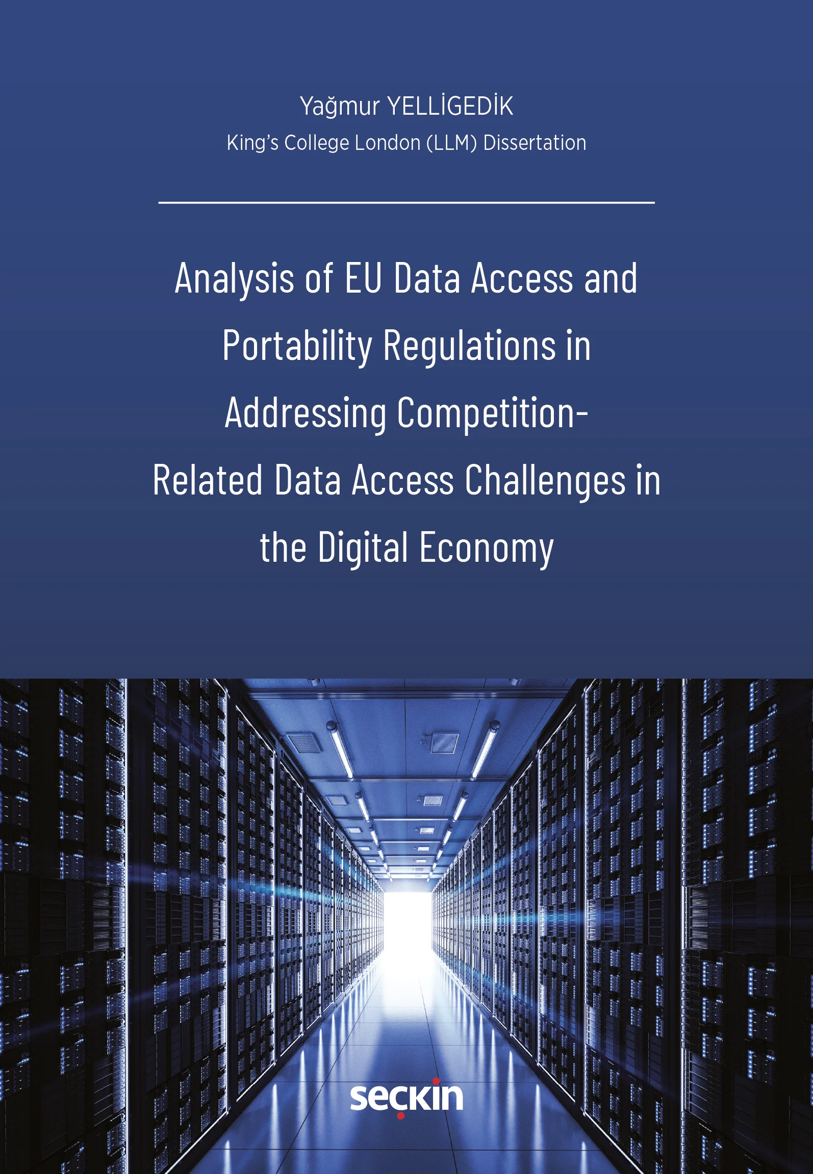 Seçkin Yayıncılık Analysis of EU Data Access and Portability Regulations in Addressing Competition  Related Data Access Challenges in the Digital Economy (Yağmur Yelligedik)