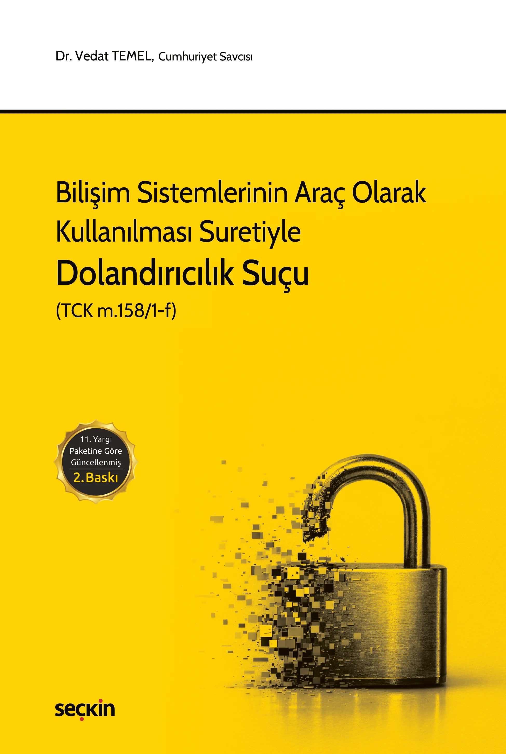 Seçkin Yayınevi Bilişim Sistemlerinin Araç Olarak Kullanılması Suretiyle Dolandırıcılık Suçu Vedat Temel 2. Baskı,  Mayıs 2026