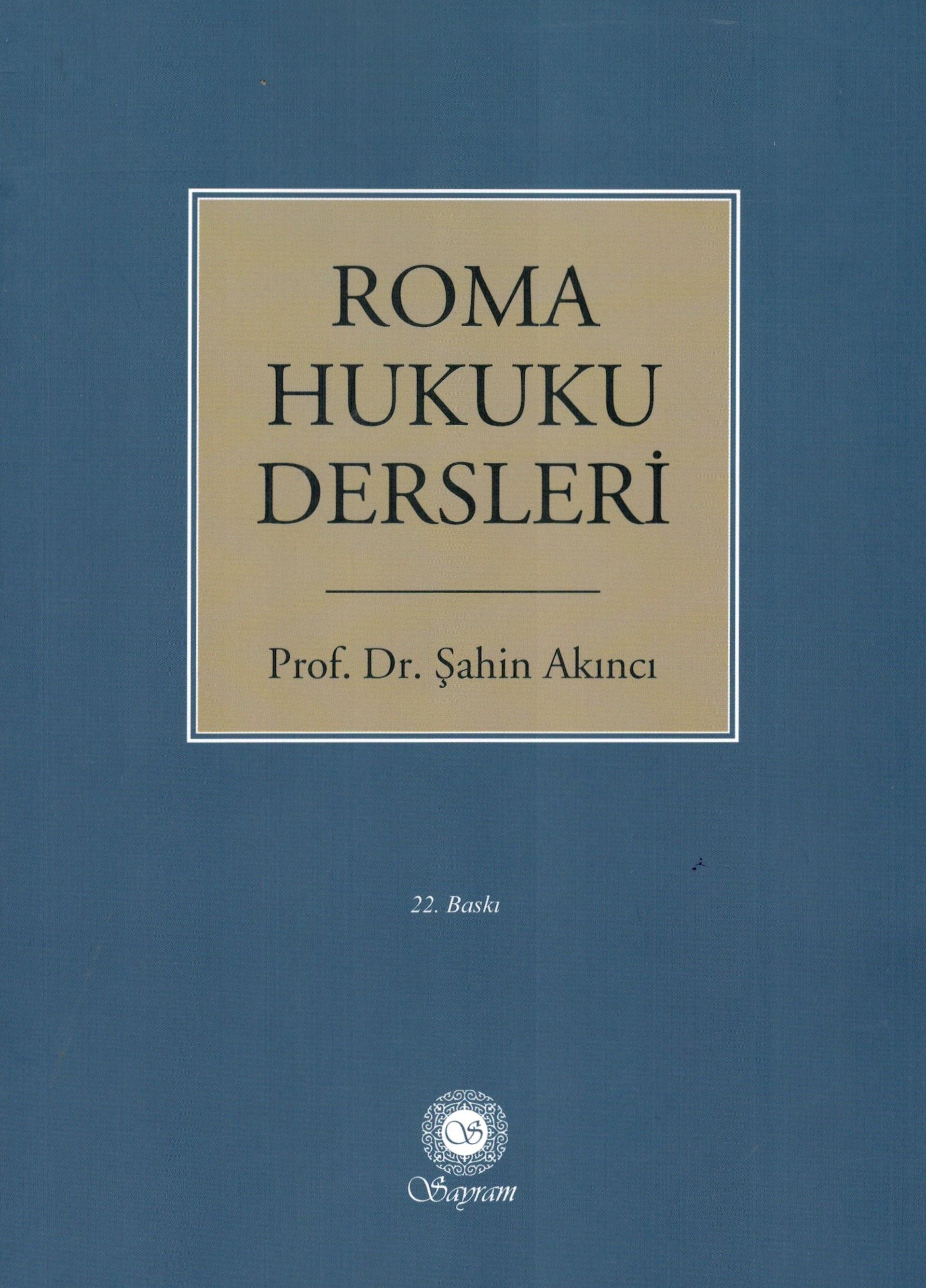 Sayram Yayınları Roma Hukuku Dersleri (Şahin Akıncı) Şahin Akıncı