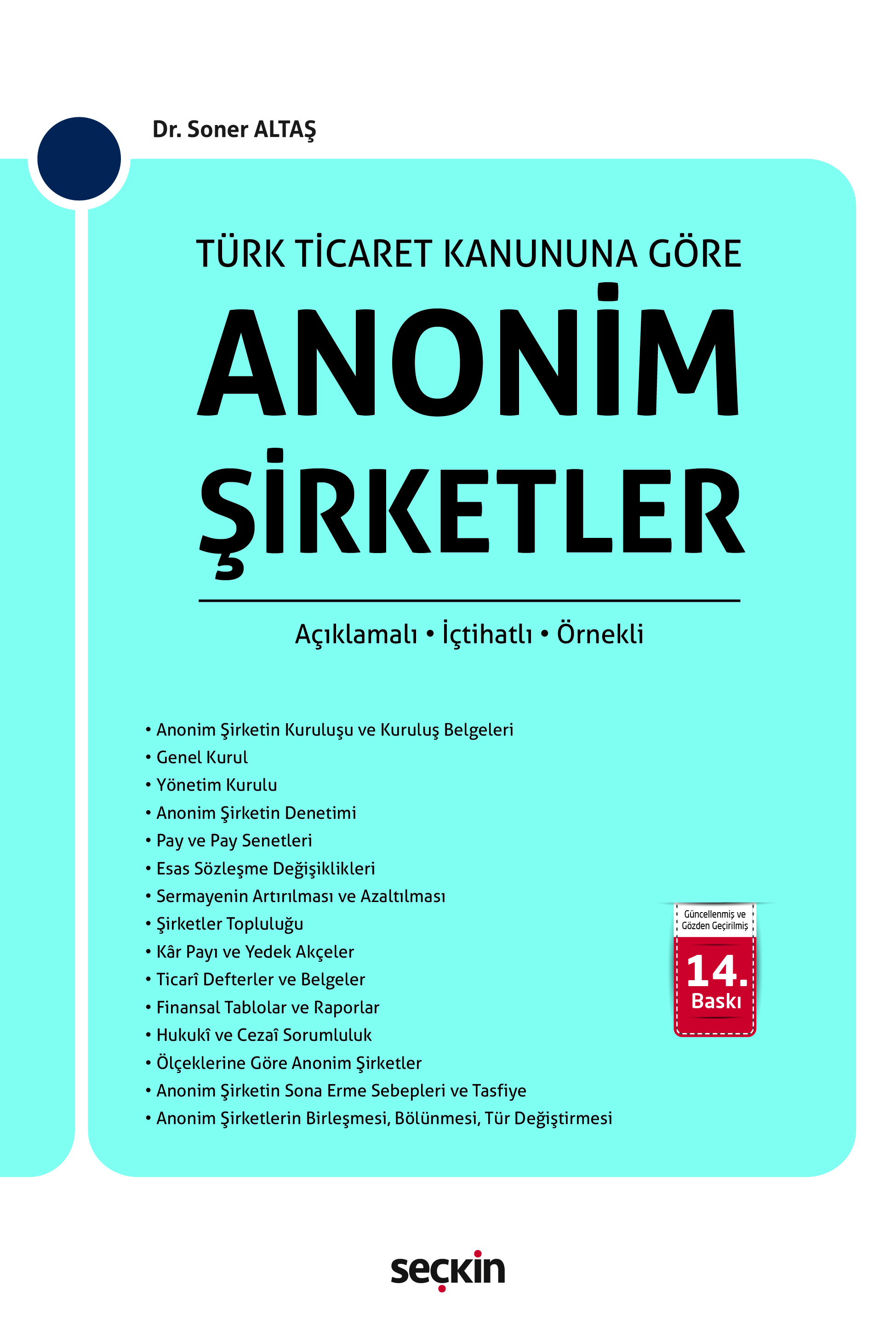 Seçkin Yayınları Türk Ticaret Kanunu'na Göre Anonim Şirketler (Açıklamalı, İçtihatlı, Örnekli) Soner Altaş