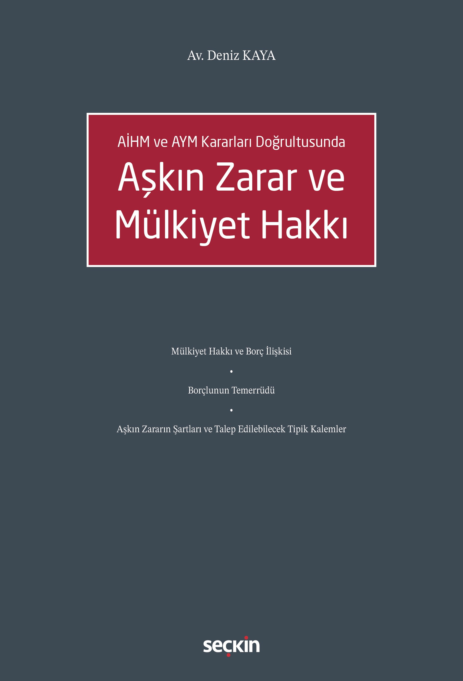 Seçkin Yayıncılık AİHM ve AYM Kararları Doğrultusunda Aşkın Zarar ve Mülkiyet Hakkı (Deniz Kaya)