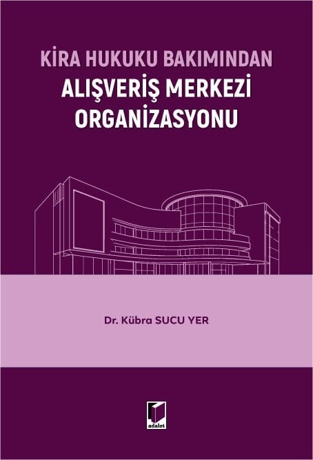 Adalet Yayınevi Kira Hukuku Bakımından Alışveriş Merkezi Organizasyonu Kübra Sucu Yer Mayıs 2026