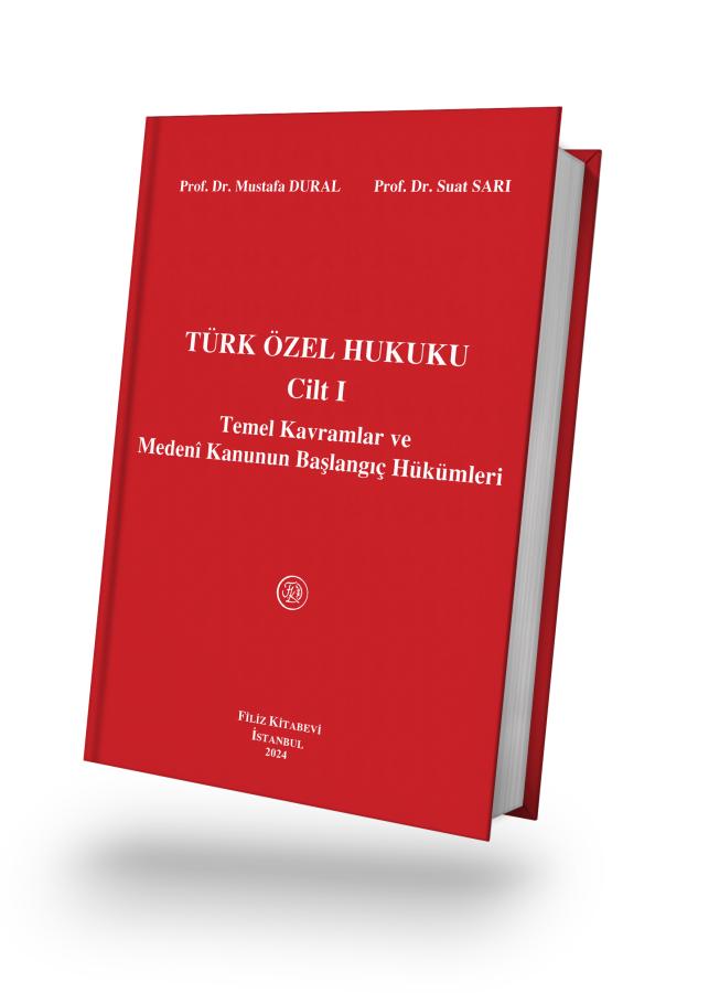 Filiz Yayınları Türk Özel Hukuku Cilt 1 - Temel Kavramlar ve Medeni Kanunun Başlangıç Hükümleri Mustafa Dural, Suat Sarı