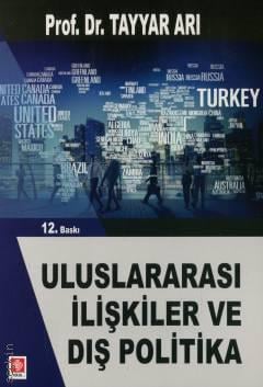 Ekin Yayınları Uluslararası İlişkiler ve Dış Politika Tayyar Arı 12. Baskı,  Nisan 2026