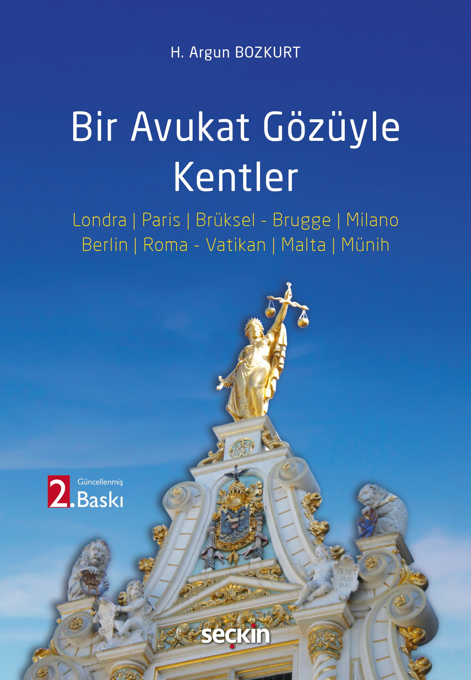 Seçkin Yayıncılık Bir Avukat Gözüyle Kentler H. Argun Bozkurt 2. Baskı,  Eylül 2025