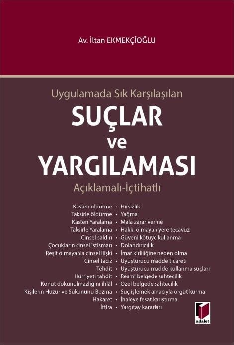 Adalet Yayınevi Uygulamada Sık Karşılaşılan Suçlar ve Yargılaması (İltan Ekmekçioğlu)