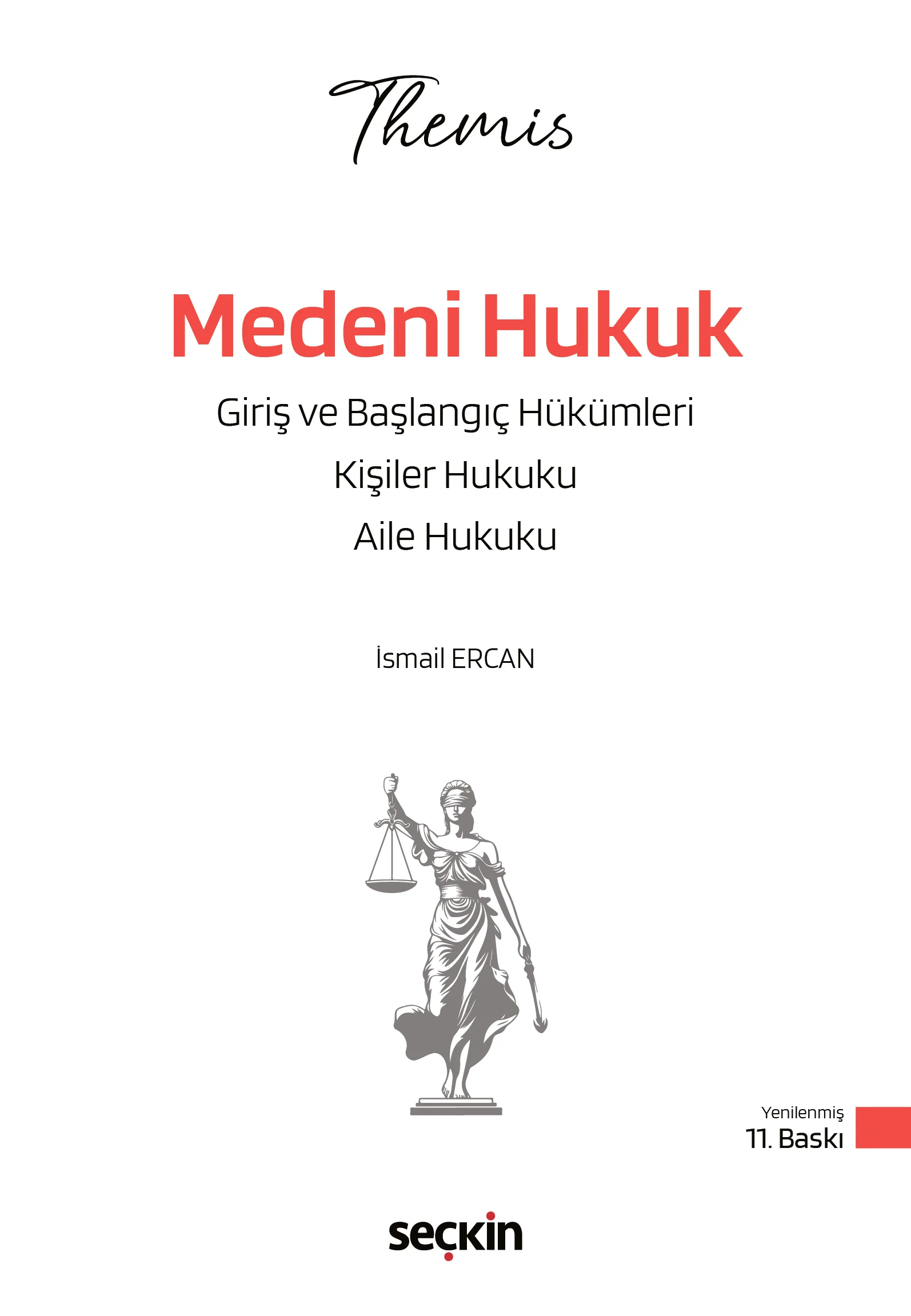 THEMIS  Medeni Hukuk I Konu Kitabı Başlangıç Hükümleri, Kişiler Hukuku ve Aile Hukuku İsmail Ercan 11. Baskı,  Ocak 2026