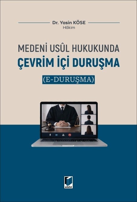 Adalet Yayınevi Medeni Usul Hukukunda Çevrim İçi Duruşma (e-Duruşma) Yasin Köse Mayıs 2026