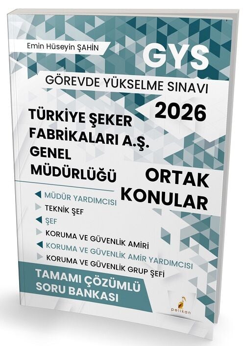 Pelikan GYS Türkiye Şeker Fabrikaları Genel Müdürlüğü Ortak Konular Soru Bankası Çözümlü Görevde Yükselme - Emin Hüseyin Şahin Pelikan Yayınevi