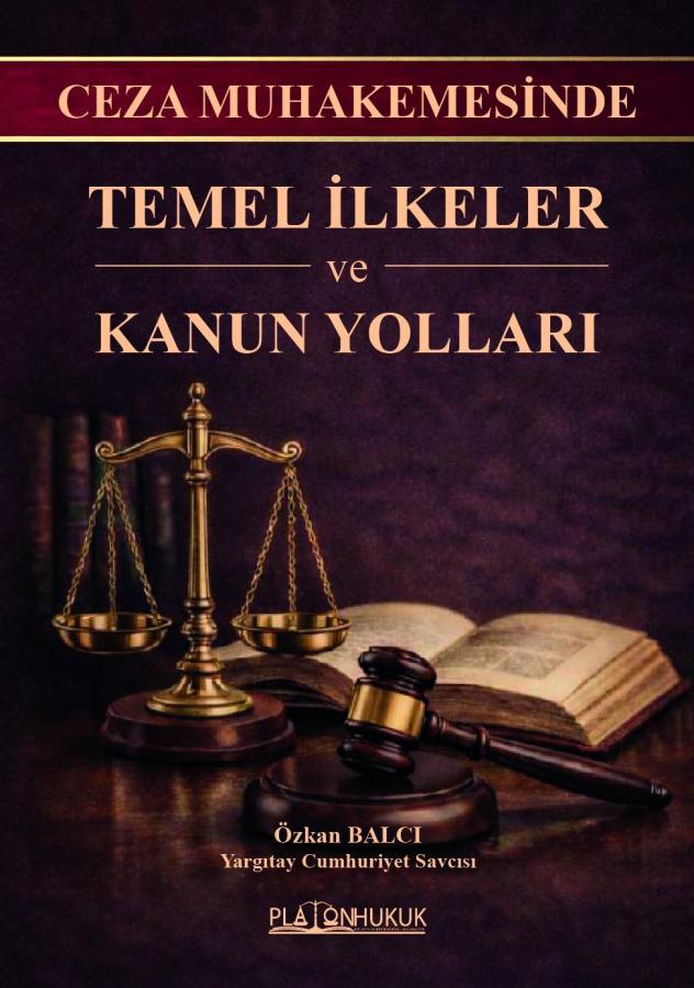 Platon Plus Yayıncılık Ceza Muhakemesinde Temel İlkeler ve Kanun Yolları Özkan Balcı 1. Baskı,  Mart 2026