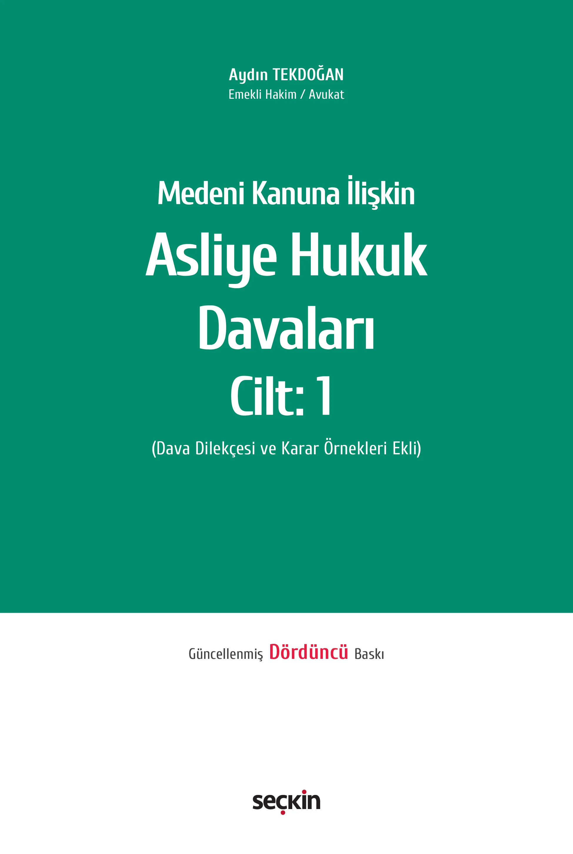 Seçkin Yayıncılık Medeni Kanuna İlişkin Asliye Hukuk Davaları C:1 (Dava Dilekçesi ve Karar Örnekleri Ekli) Aydın Tekdoğan 4. Baskı,  Nisan 2026