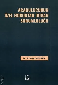 Adalet Yayınevi Arabulucunun Özel Hukuktan Doğan Sorumluluğu (Ali Akın Metiner)