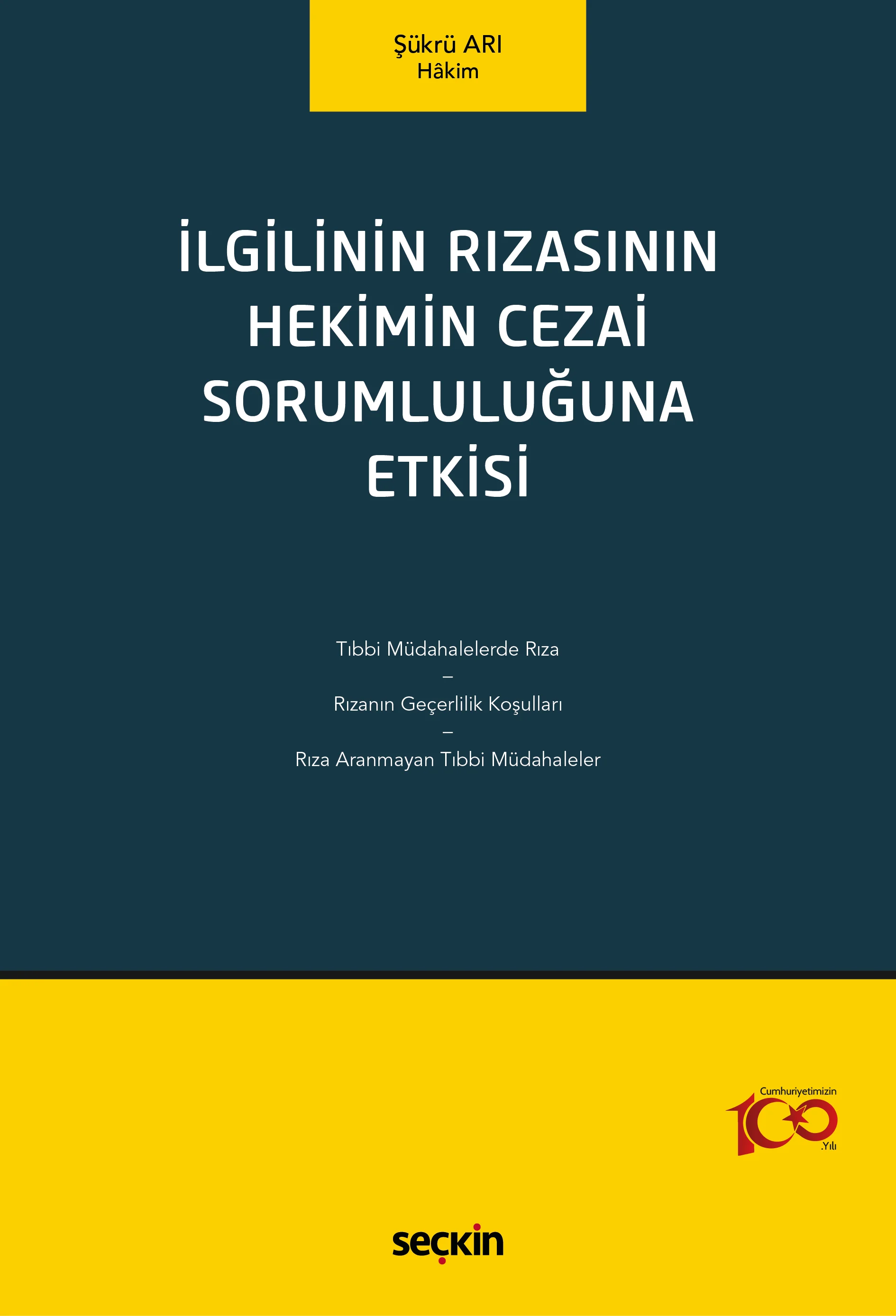 Seçkin Yayınevi İlgilinin Rızasının Hekimin Cezai Sorumluluğuna Etkisi (Şükrü Arı)